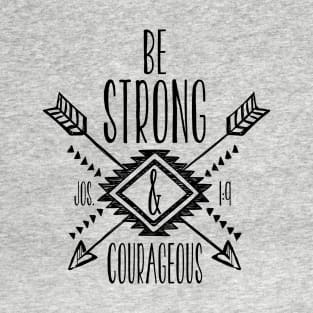 Be Strong & Courageous T-Shirt